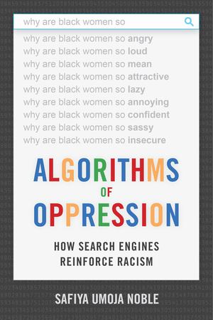 Algorithms of Oppression Algorithms of Oppression