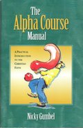 Alpha Course Manual, The Alpha Course Manual, The