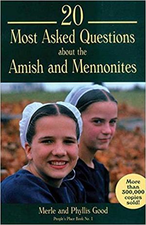20 Most Asked Questions About the Amish and Mennonites (People's Place) 20 Most Asked Questions About the Amish and Mennonites (People's Place)