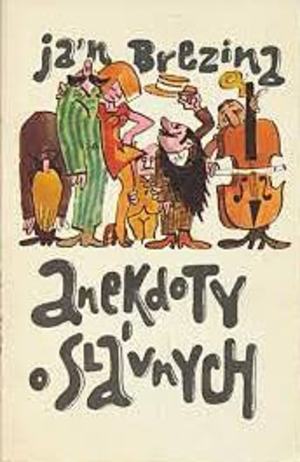 Anekdoty o slávnych (Ján Brezina) Anekdoty o slávnych (Ján Brezina)