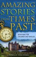 Amazing Stories from Times Past: Devotions for Children And Families Amazing Stories from Times Past: Devotions for Children And Families