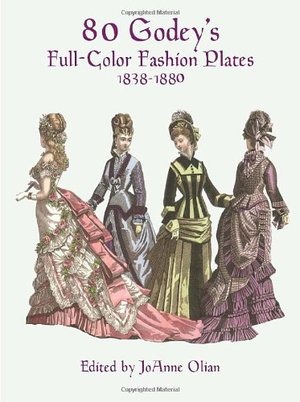 80 Godey's Full-Color Fashion Plates: 1838-1880 80 Godey's Full-Color Fashion Plates: 1838-1880