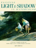 Painting Light and Shadow in Watercolor Painting Light and Shadow in Watercolor