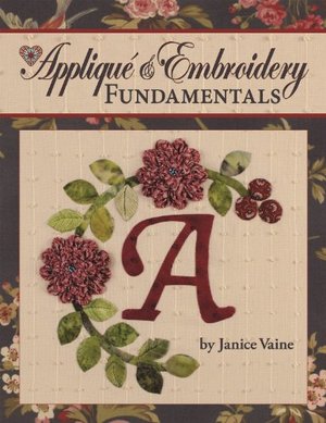 Applique & Embroidery Fundamentals: In the Classroom with Jan Vaine Applique & Embroidery Fundamentals: In the Classroom with Jan Vaine