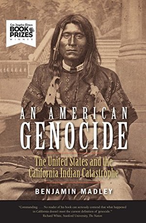 American Genocide: The United States and the California Indian Catastrophe, 1846-1873 (The Lamar Series in Western History), An American Genocide: The United States and the California Indian Catastrophe, 1846-1873 (The Lamar Series in Western History), An