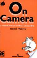 On camera o curso de produção de filme e vídeo da BBC On camera o curso de produção de filme e vídeo da BBC