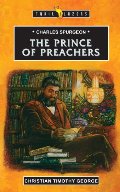 Charles Spurgeon The Prince Of Preachers (Traiblazers) Charles Spurgeon The Prince Of Preachers (Traiblazers)