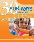 30 Fun Ways to Learn with Clay and Squishy Stuff 30 Fun Ways to Learn with Clay and Squishy Stuff