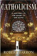 Catholicism: A Journey to the Heart of the Faith Catholicism: A Journey to the Heart of the Faith