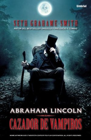 Abraham Lincoln, cazador de vampiros (Spanish Edition) Abraham Lincoln, cazador de vampiros (Spanish Edition)