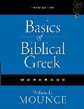 Basics of Biblical Greek Workbook Basics of Biblical Greek Workbook