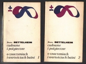 Cudowne i pożyteczne. O znaczeniach i wartościach baśni.T.1 Cudowne i pożyteczne. O znaczeniach i wartościach baśni.T.1