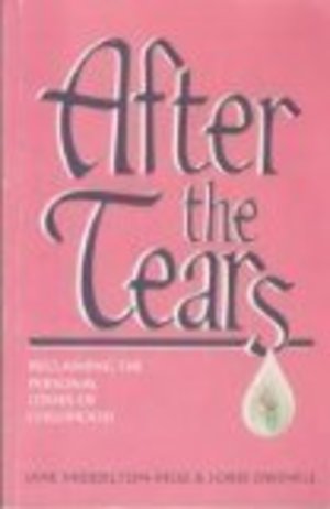 After the Tears: Reclaiming the Personal Losses of Childhood After the Tears: Reclaiming the Personal Losses of Childhood