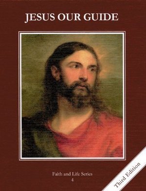 Jesus Our Guide (Faith and Life Serie, Book 4) Jesus Our Guide (Faith and Life Serie, Book 4)