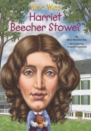 Who Was Harriet Beecher Stowe? Who Was Harriet Beecher Stowe?