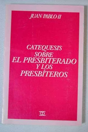 Catequesis sobre el presbiterado y los presbíteros (Documentos MC) Catequesis sobre el presbiterado y los presbíteros (Documentos MC)