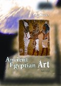 Ancient Egyptian Art (Art In History) Ancient Egyptian Art (Art In History)
