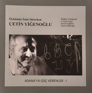 Adana'ya Güç Verenler I - Çetin Yiğenoğlu Adana'ya Güç Verenler I - Çetin Yiğenoğlu