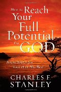 How to Reach Your Full Potential for God: Never Settle for Less Than His Best How to Reach Your Full Potential for God: Never Settle for Less Than His Best