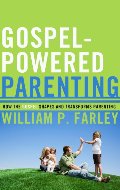 Gospel-Powered Parenting: How the Gospel Shapes and Transforms Parenting - 248.8 FAR Gospel-Powered Parenting: How the Gospel Shapes and Transforms Parenting - 248.8 FAR