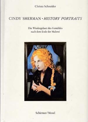 Cindy Sherman • History portraits. Die Wiedergeburt des Gemäldes nach dem Ende der Malerei Cindy Sherman • History portraits. Die Wiedergeburt des Gemäldes nach dem Ende der Malerei