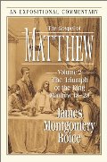 Gospel of Matthew: volume 2 : The Triumph of the King (Matthew 18-28) - 226.2 BOI Gospel of Matthew: volume 2 : The Triumph of the King (Matthew 18-28) - 226.2 BOI