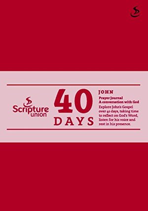 40 Days - John (40 Days Prayer Journals) - £9.99 40 Days - John (40 Days Prayer Journals) - £9.99