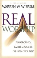 Real Worship: Playground, Battleground, or Holy Ground? Real Worship: Playground, Battleground, or Holy Ground?