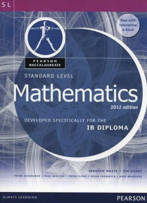 Pearson Baccalaureate Standard Level Mathematics Bundle for the IB Diploma 2012 Pearson Baccalaureate Standard Level Mathematics Bundle for the IB Diploma 2012