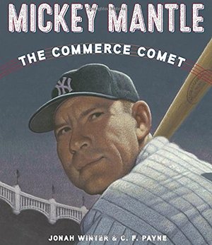 Mickey Mantle: The Commerce Comet Mickey Mantle: The Commerce Comet
