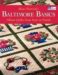Mimi Dietrich's Baltimore Basics: Album Quilts from Start to Finish Mimi Dietrich's Baltimore Basics: Album Quilts from Start to Finish