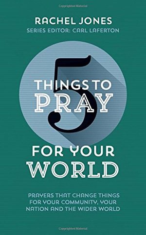 5 Things to Pray for Your World - £1.50 5 Things to Pray for Your World - £1.50