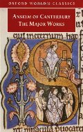 Anselm of Canterbury: The Major Works (Oxford World's Classics) Anselm of Canterbury: The Major Works (Oxford World's Classics)
