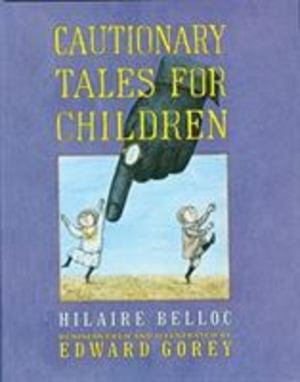 Cautionary Tales for Children Cautionary Tales for Children