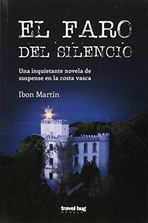 El faro del silencio : una inquietante novela de suspense en la costa vasca El faro del silencio : una inquietante novela de suspense en la costa vasca