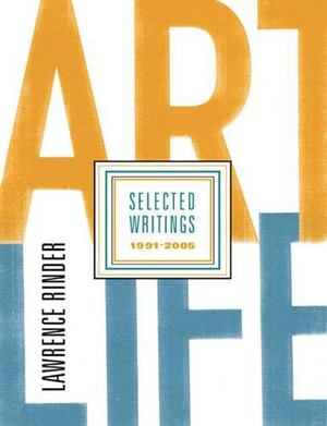 Art Life: Selected Writings 1991-2005 Art Life: Selected Writings 1991-2005