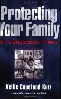 Protecting Your Family in Dangerous Times Protecting Your Family in Dangerous Times