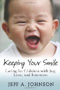 Keeping Your Smile: Caring for Children with Joy, Love, and Intention Keeping Your Smile: Caring for Children with Joy, Love, and Intention