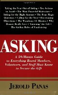 Asking: A 59-Minute Guide to Everything Board Members, Volunteers, and Staff Must Know to Secure the Gift Asking: A 59-Minute Guide to Everything Board Members, Volunteers, and Staff Must Know to Secure the Gift
