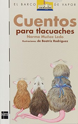 Cuentos para Tlacuaches Cuentos para Tlacuaches