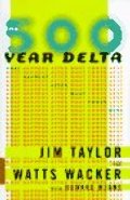500 Year Delta: What Happens After What Comes Next, The 500 Year Delta: What Happens After What Comes Next, The
