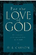 For the Love of God: A Daily Companion for Discovering the Riches of God's Word, Volume 1 For the Love of God: A Daily Companion for Discovering the Riches of God's Word, Volume 1