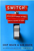 Switch: How to Change Things When Change Is Hard Switch: How to Change Things When Change Is Hard