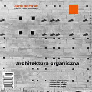 Autoportret. Pismo o dobrej przestrzeni #16 Architektura organiczna Autoportret. Pismo o dobrej przestrzeni #16 Architektura organiczna