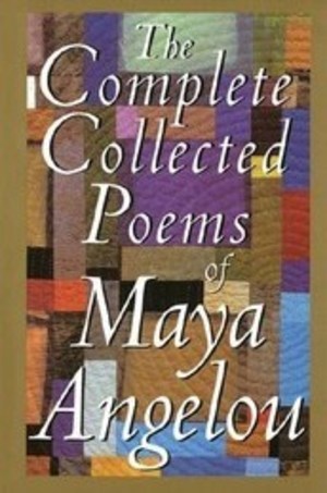 Complete Collected Poems of Maya Angelou, The Complete Collected Poems of Maya Angelou, The
