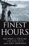 Finest Hours: The True Story of the U.S. Coast Guard's Most Daring Sea Rescue, The Finest Hours: The True Story of the U.S. Coast Guard's Most Daring Sea Rescue, The
