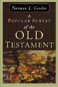 Popular Survey of the Old Testament, A Popular Survey of the Old Testament, A