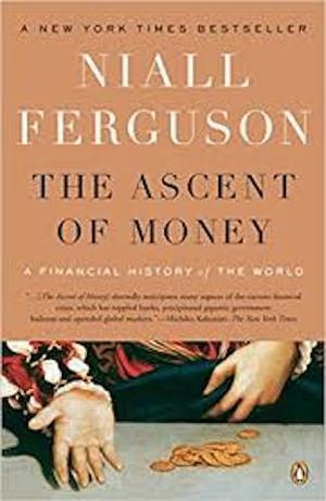 Ascent of Money: A Financial History of the World, The Ascent of Money: A Financial History of the World, The