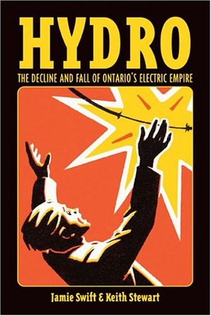 Hydro: The Decline and Fall of Ontario's Electric Empire Hydro: The Decline and Fall of Ontario's Electric Empire