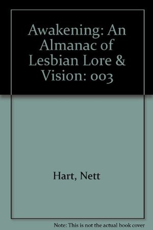 Awakening: An Almanac of Lesbian Lore and Vision (Volume Three) Awakening: An Almanac of Lesbian Lore and Vision (Volume Three)